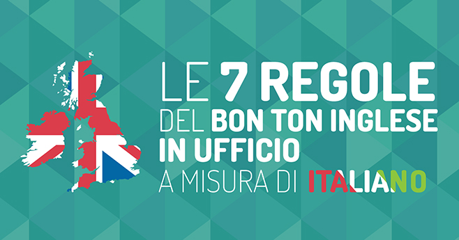 Le 7 regole del bon ton inglese in ufficio a misura di italiano