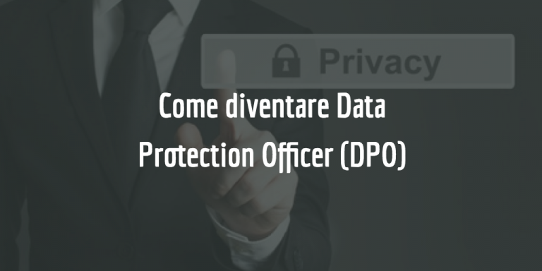 Chi è il Data Protection Officer e come diventarlo: tutto quello che c’è da sapere sul percorso da affrontare.