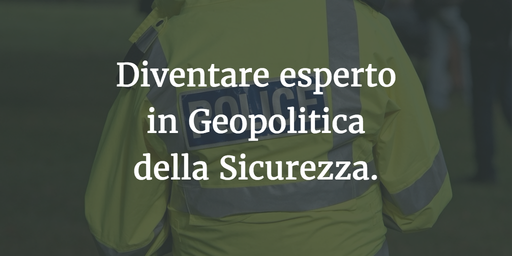 Diventare esperto in Geopolitica della Sicurezza a Roma con il master Unicusano.